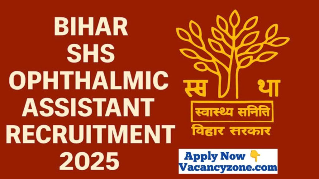 Bihar SHS Ophthalmic Assistant Recruitment 2025