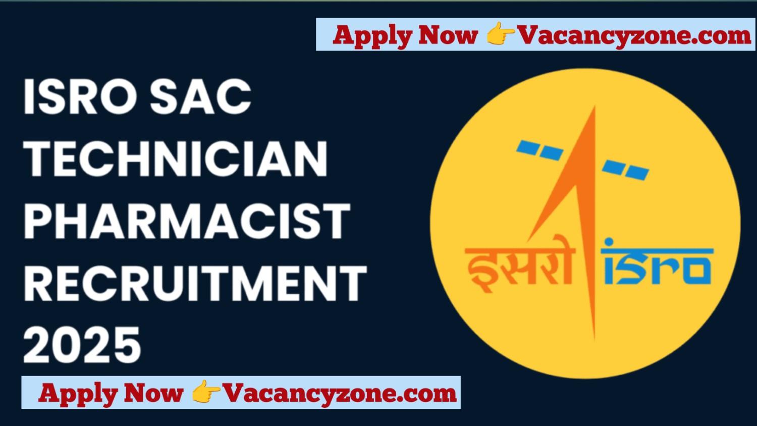 ISRO-SAC Technician, Pharmacist recruitment 2025